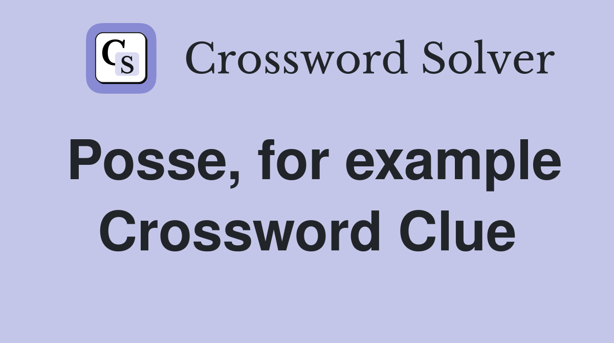 Posse, for example Crossword Clue