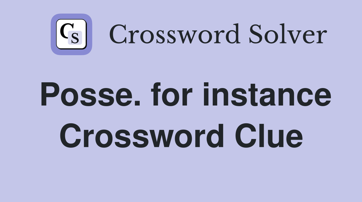 Posse. for instance Crossword Clue