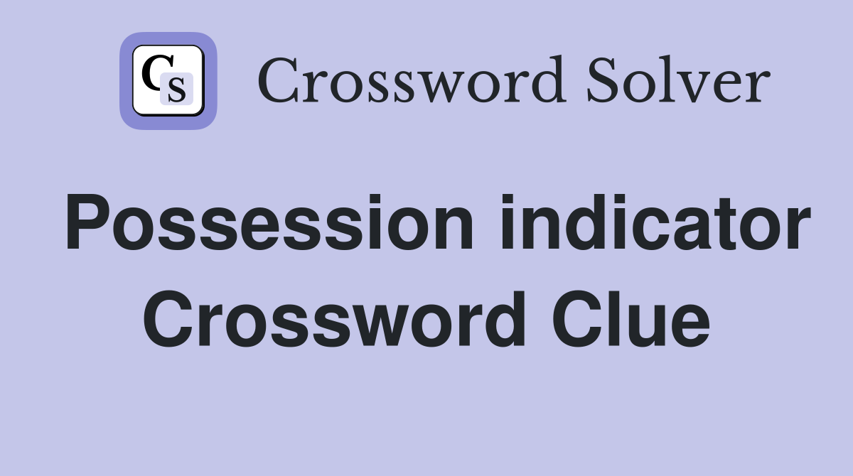 Possession indicator Crossword Clue