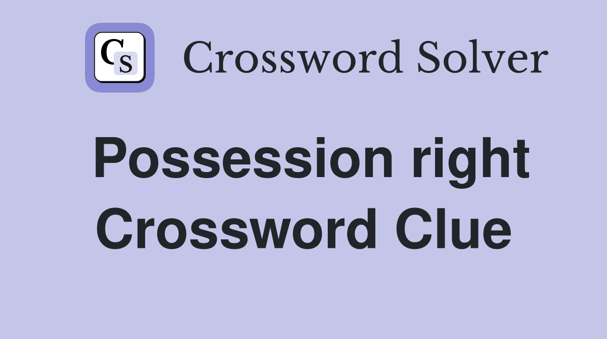 Possession right Crossword Clue