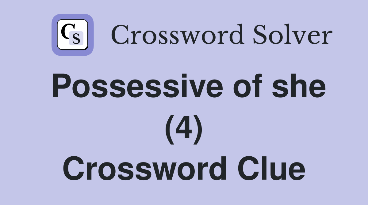 Possessive of she (4) Crossword Clue