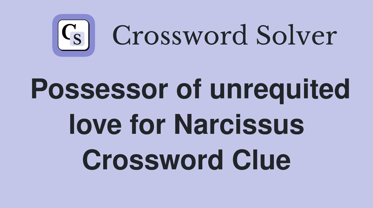 Possessor of unrequited love for Narcissus Crossword Clue