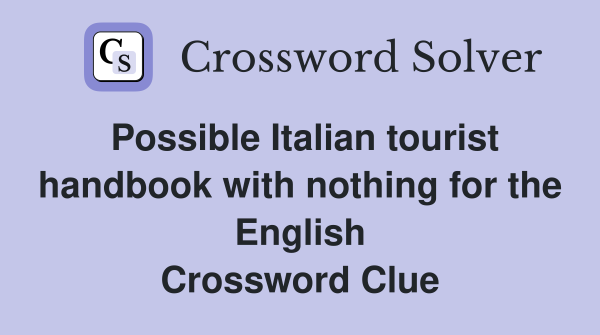 Possible Italian tourist handbook with nothing for the English Crossword Clue