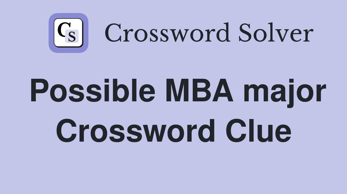 Possible MBA major Crossword Clue