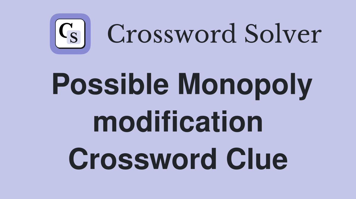Possible Monopoly modification Crossword Clue