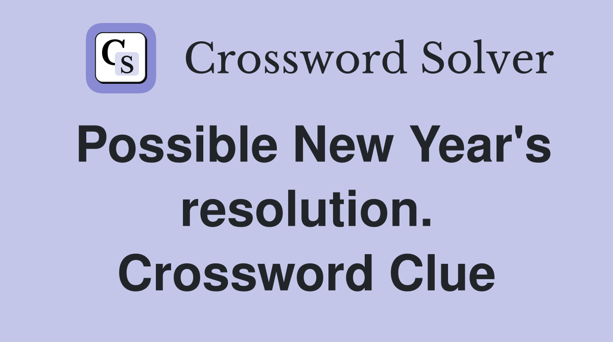 Possible New Year's resolution. Crossword Clue