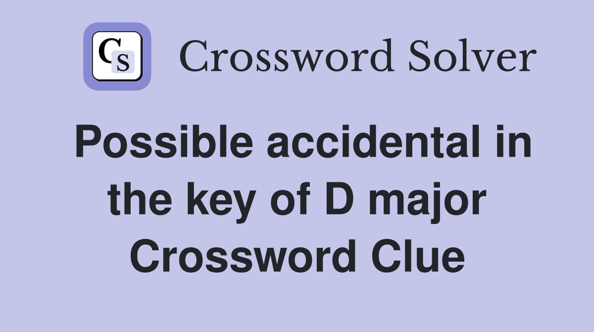 Possible accidental in the key of D major Crossword Clue