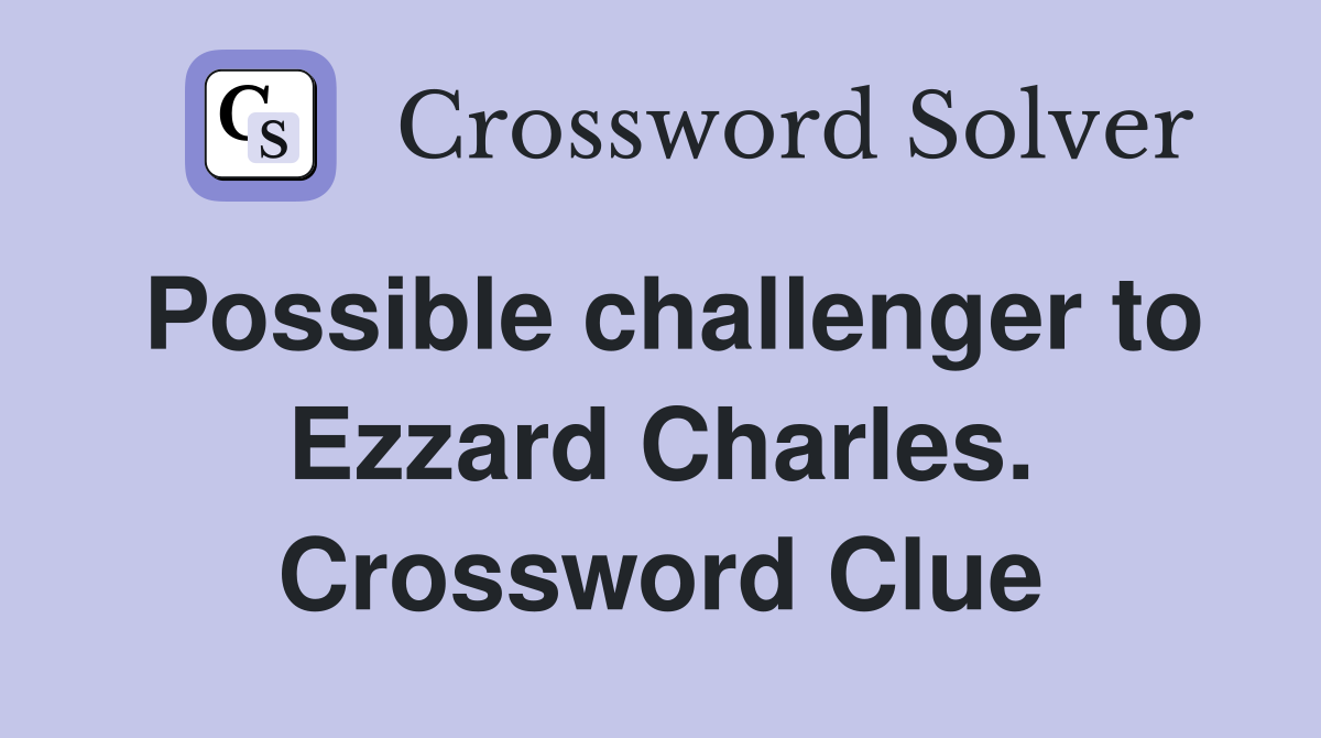 Possible challenger to Ezzard Charles. Crossword Clue