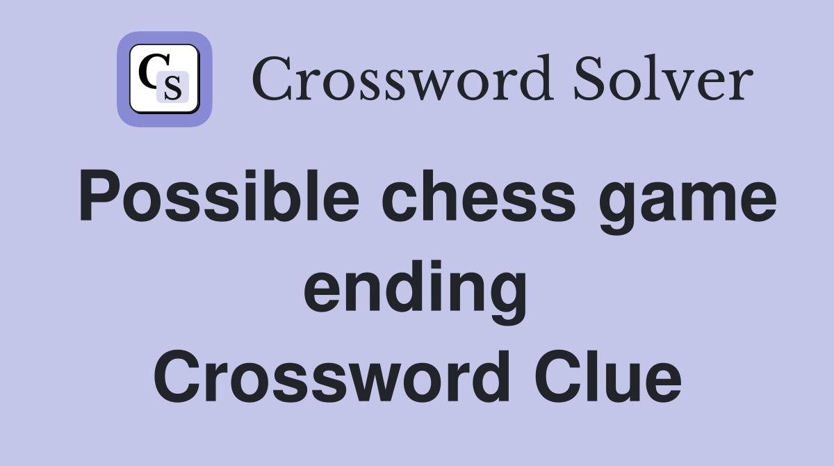 Possible chess game ending Crossword Clue