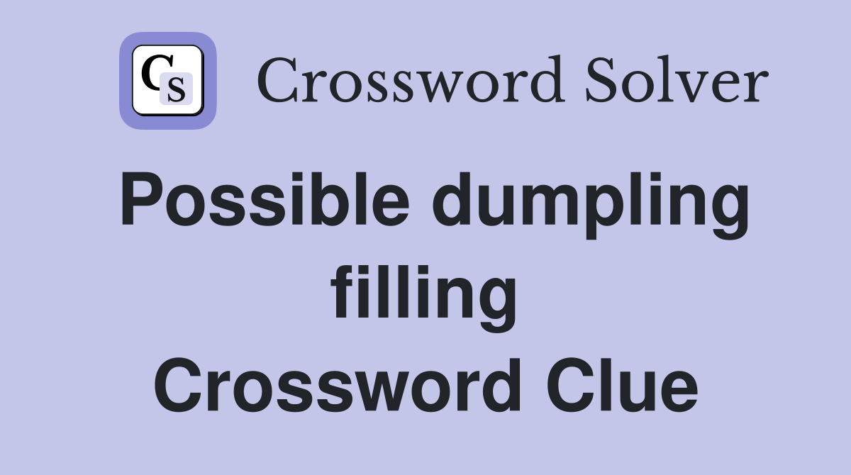 Possible dumpling filling Crossword Clue