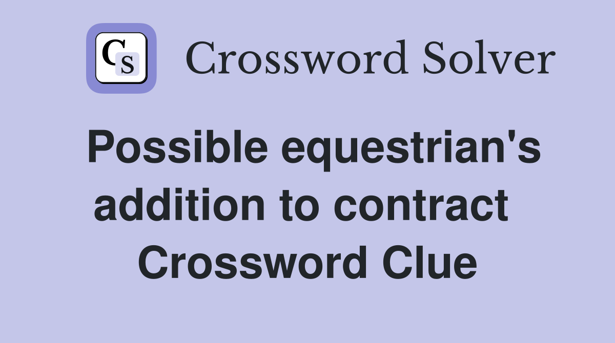 Possible equestrian's addition to contract  Crossword Clue