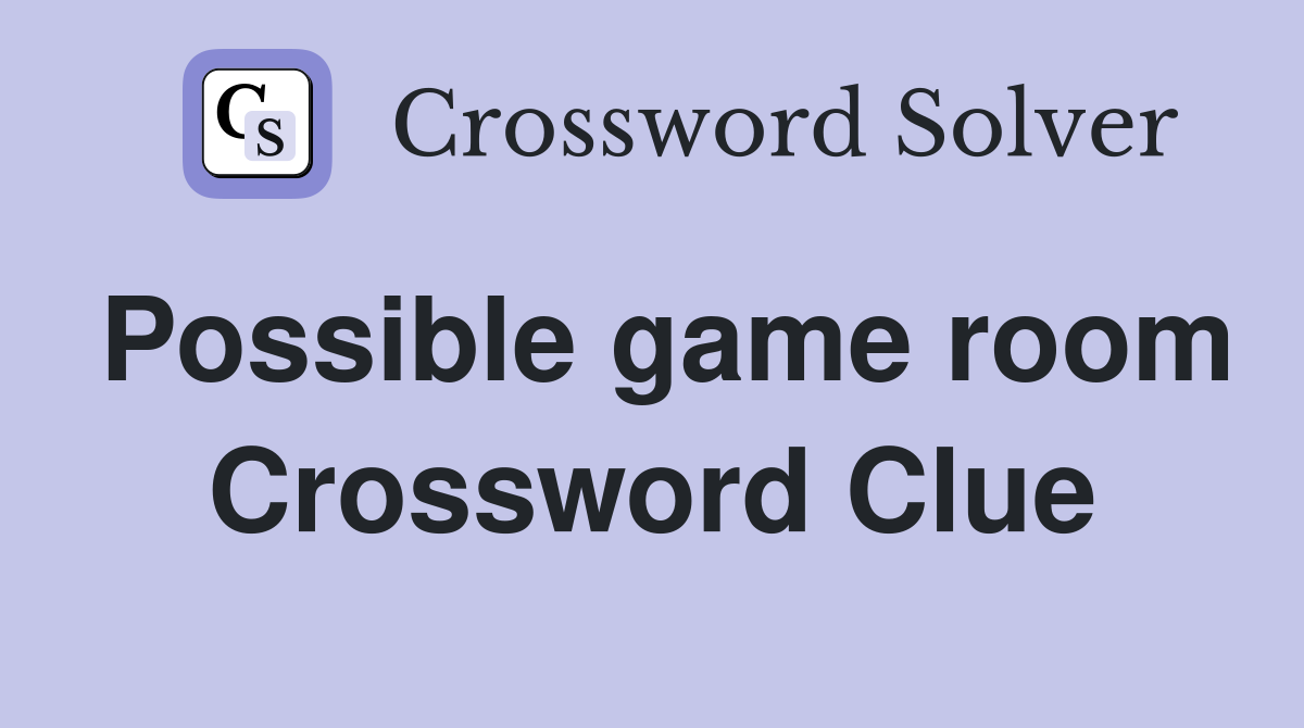 Possible game room Crossword Clue