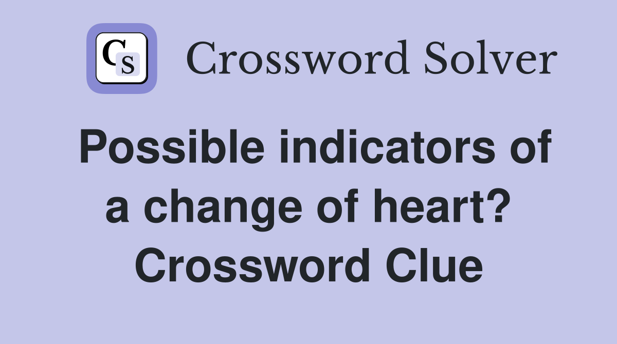 Possible indicators of a change of heart? Crossword Clue