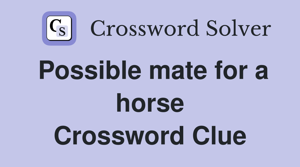Possible mate for a horse Crossword Clue