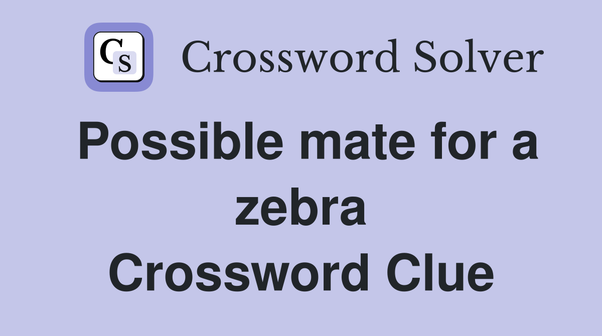 Possible mate for a zebra Crossword Clue