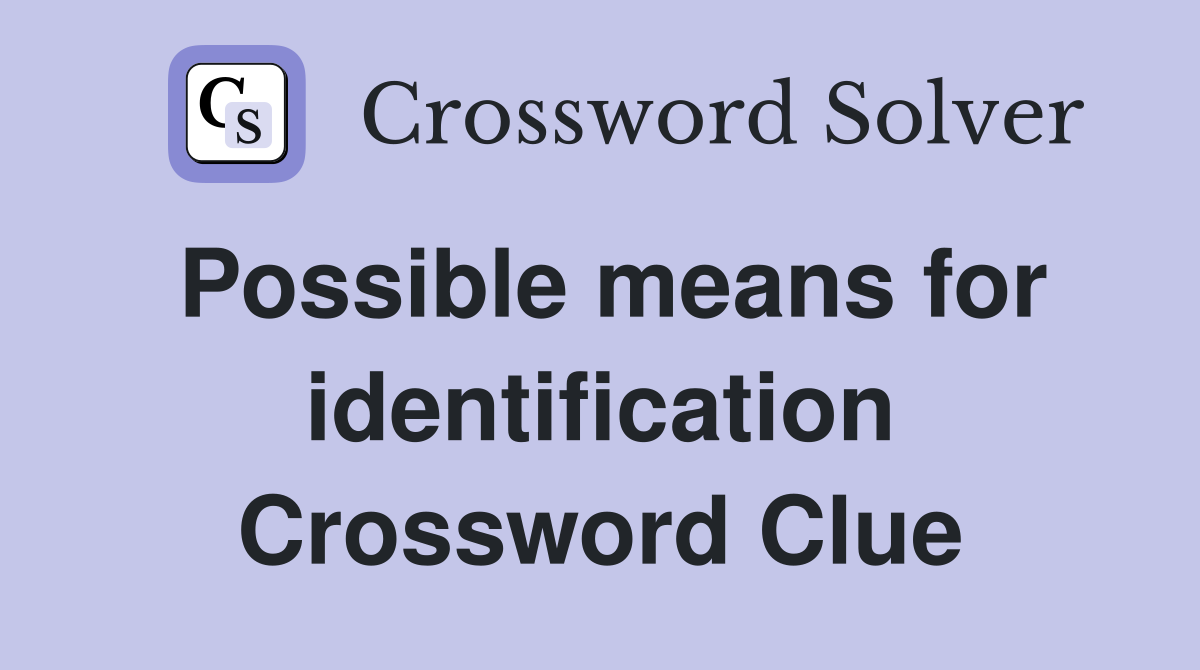 Possible means for identification Crossword Clue
