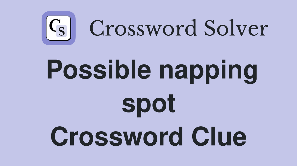 Possible napping spot Crossword Clue