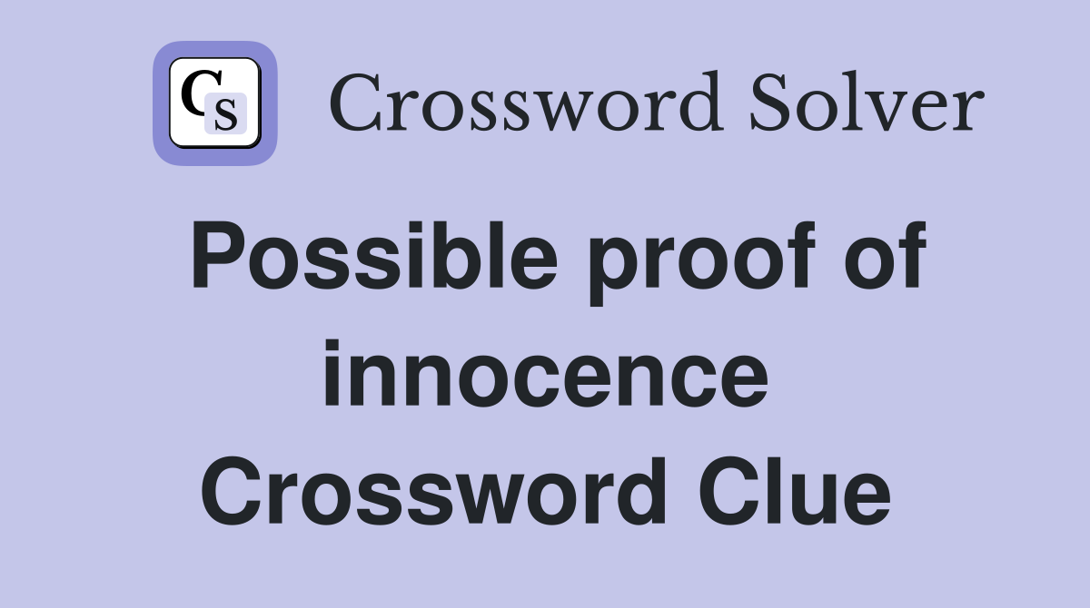 Possible proof of innocence Crossword Clue