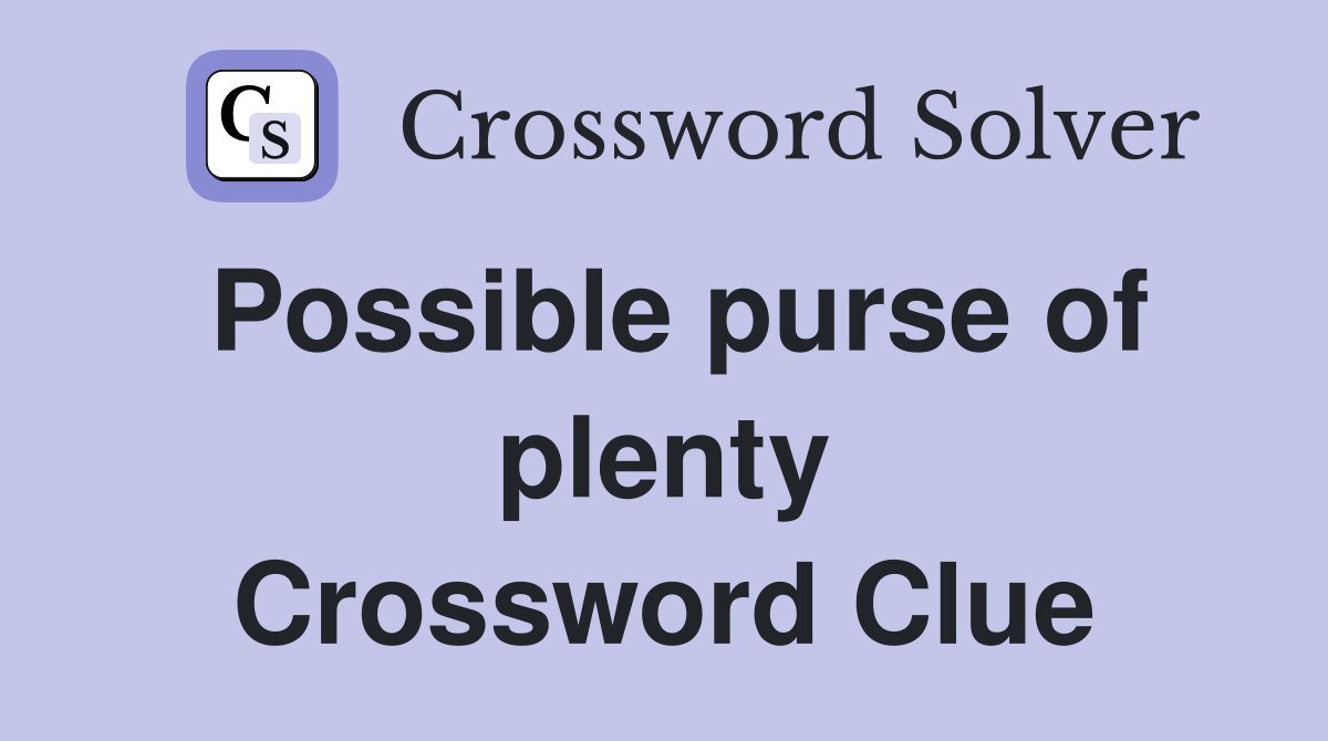 Possible purse of plenty Crossword Clue