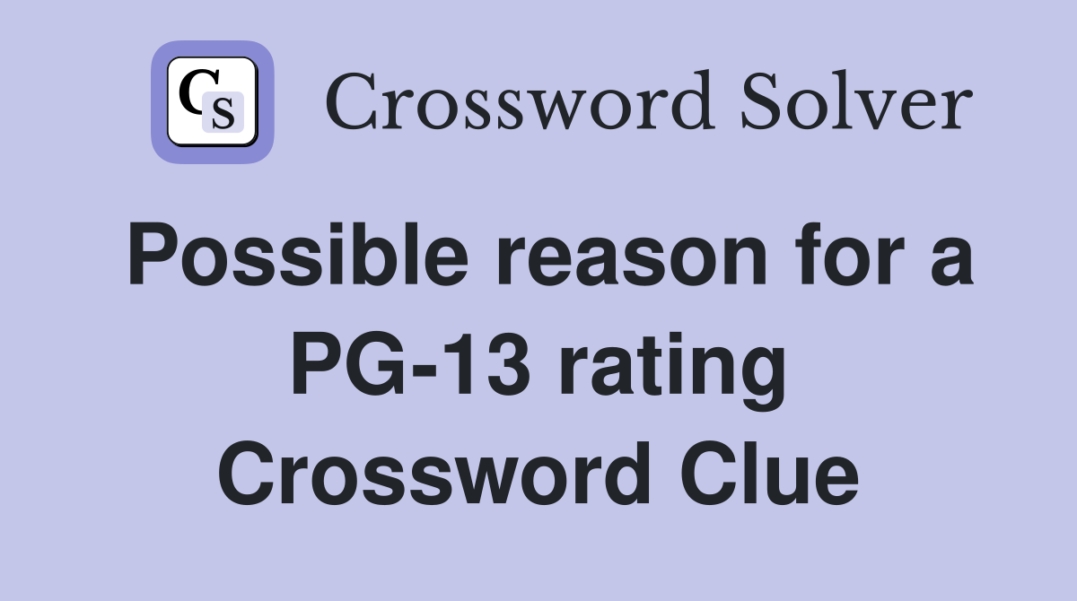 Possible reason for a PG-13 rating Crossword Clue
