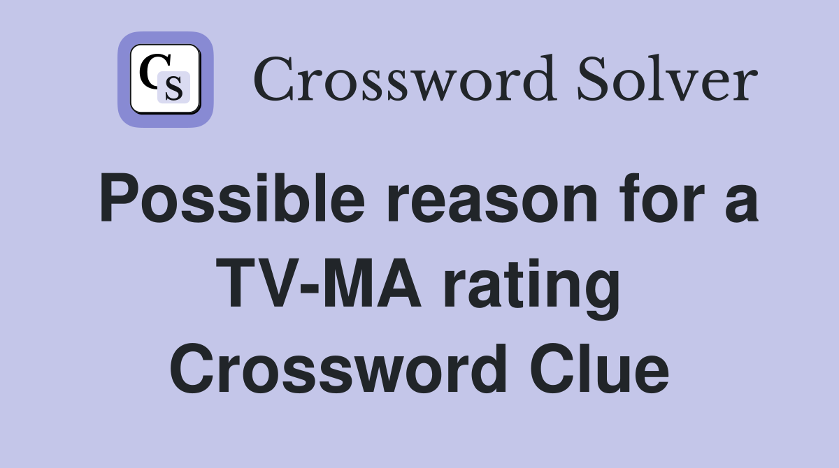 Possible reason for a TV-MA rating Crossword Clue