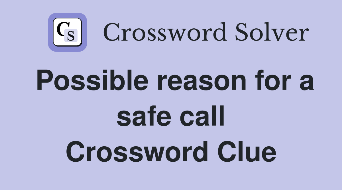 Possible reason for a safe call Crossword Clue