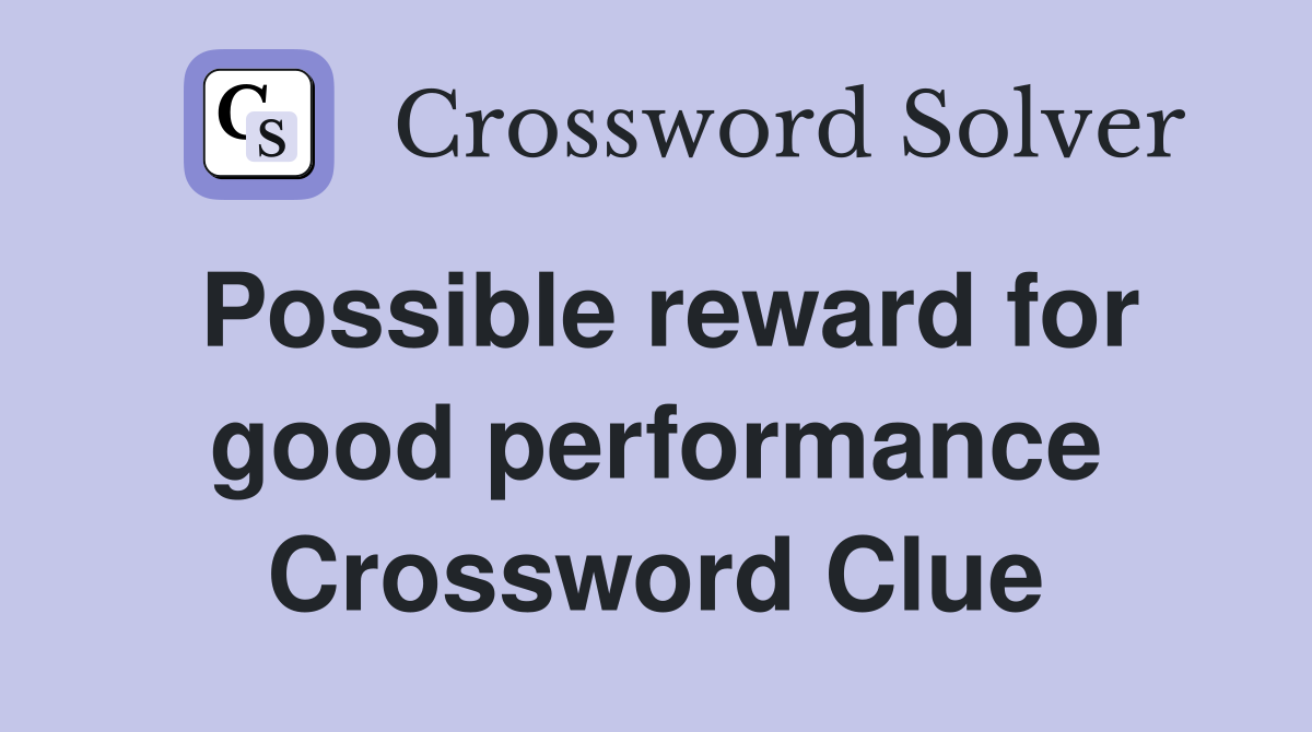 Possible reward for good performance Crossword Clue