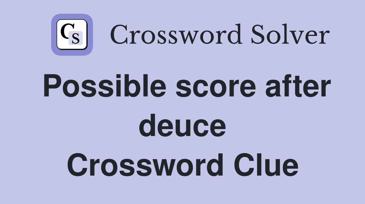 Possible score after deuce Crossword Clue