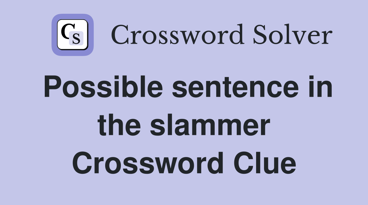 Possible sentence in the slammer Crossword Clue