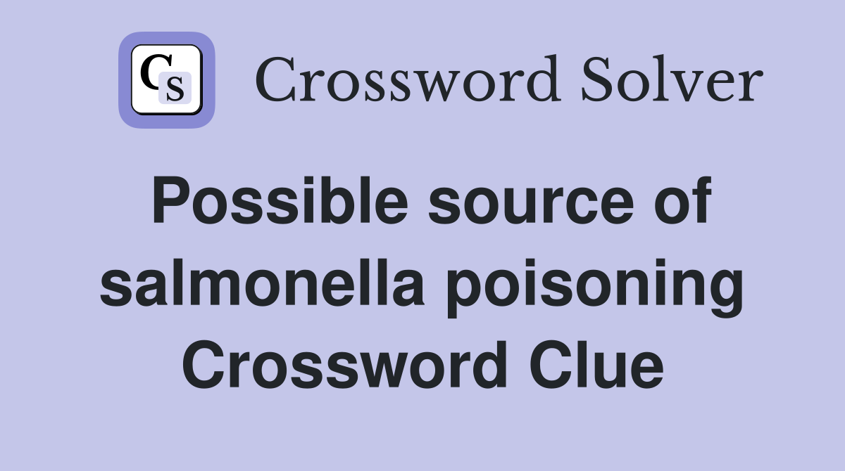 Possible source of salmonella poisoning Crossword Clue
