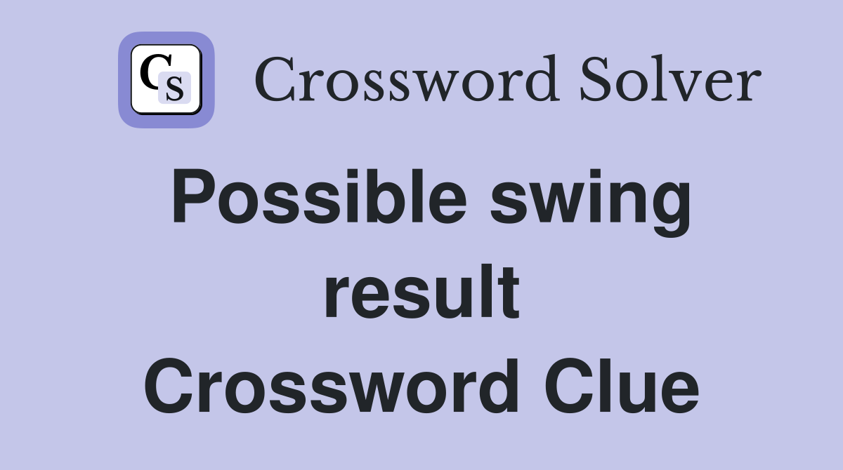 Possible swing result Crossword Clue