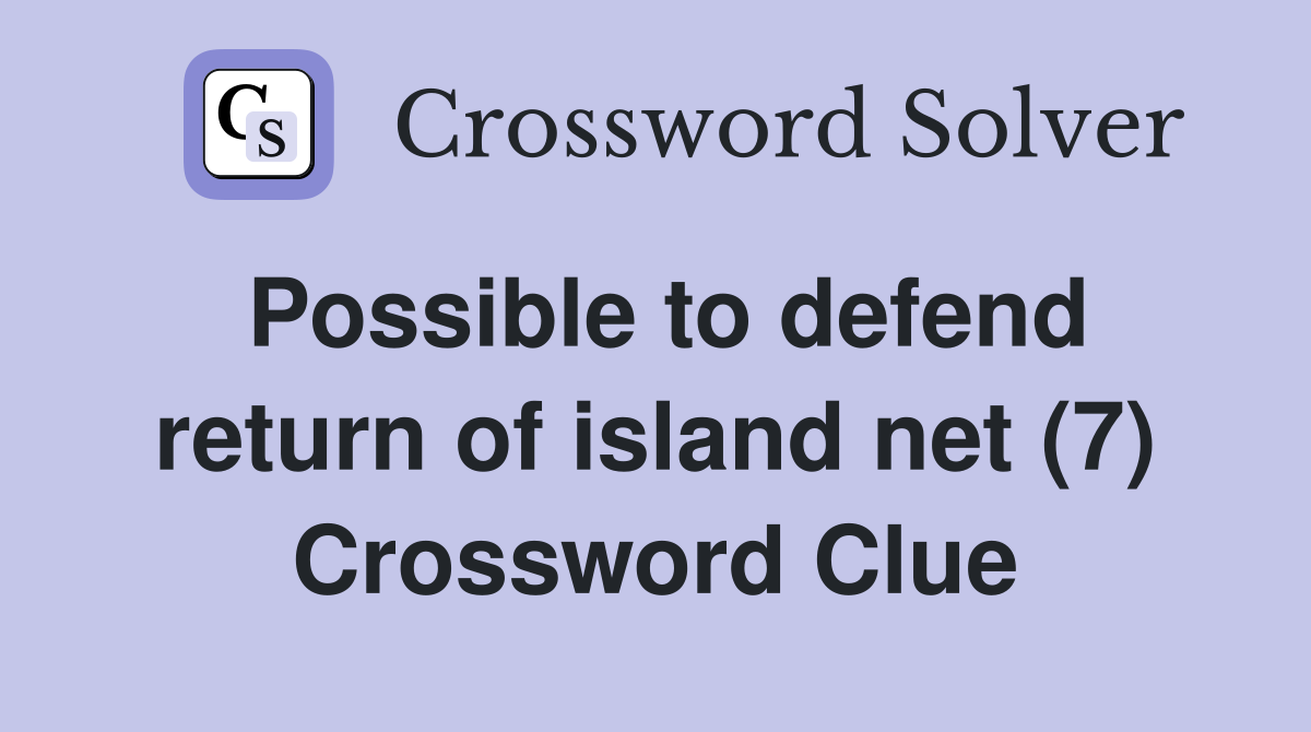 Possible to defend return of island net (7) Crossword Clue