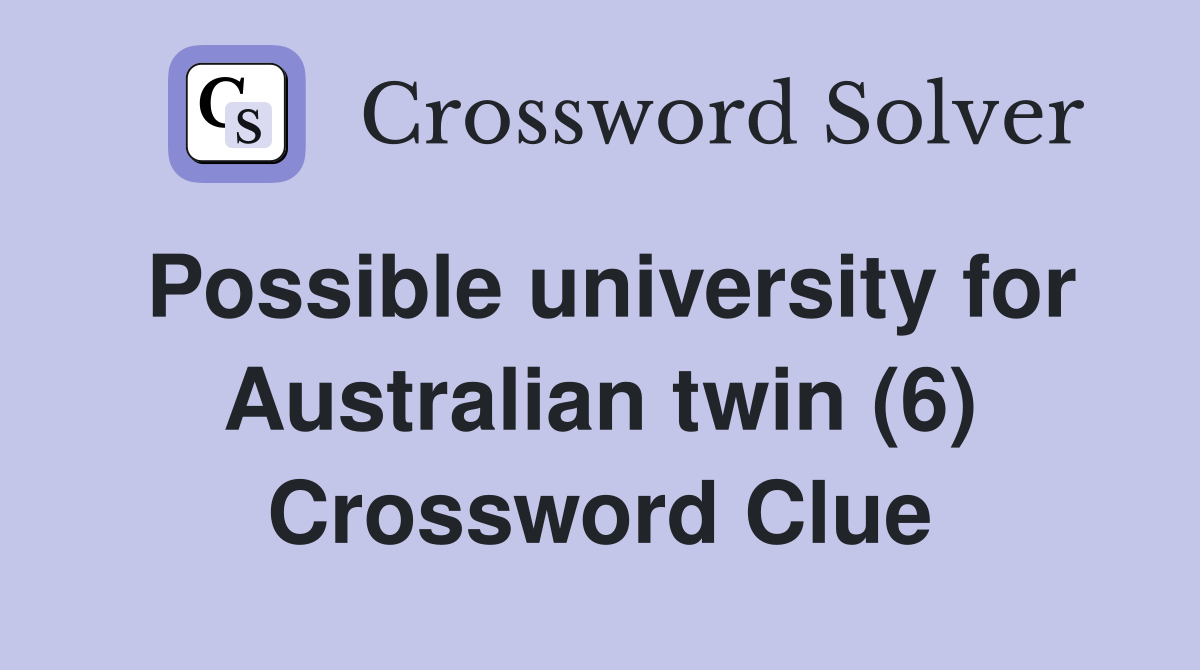 Possible university for Australian twin (6) Crossword Clue