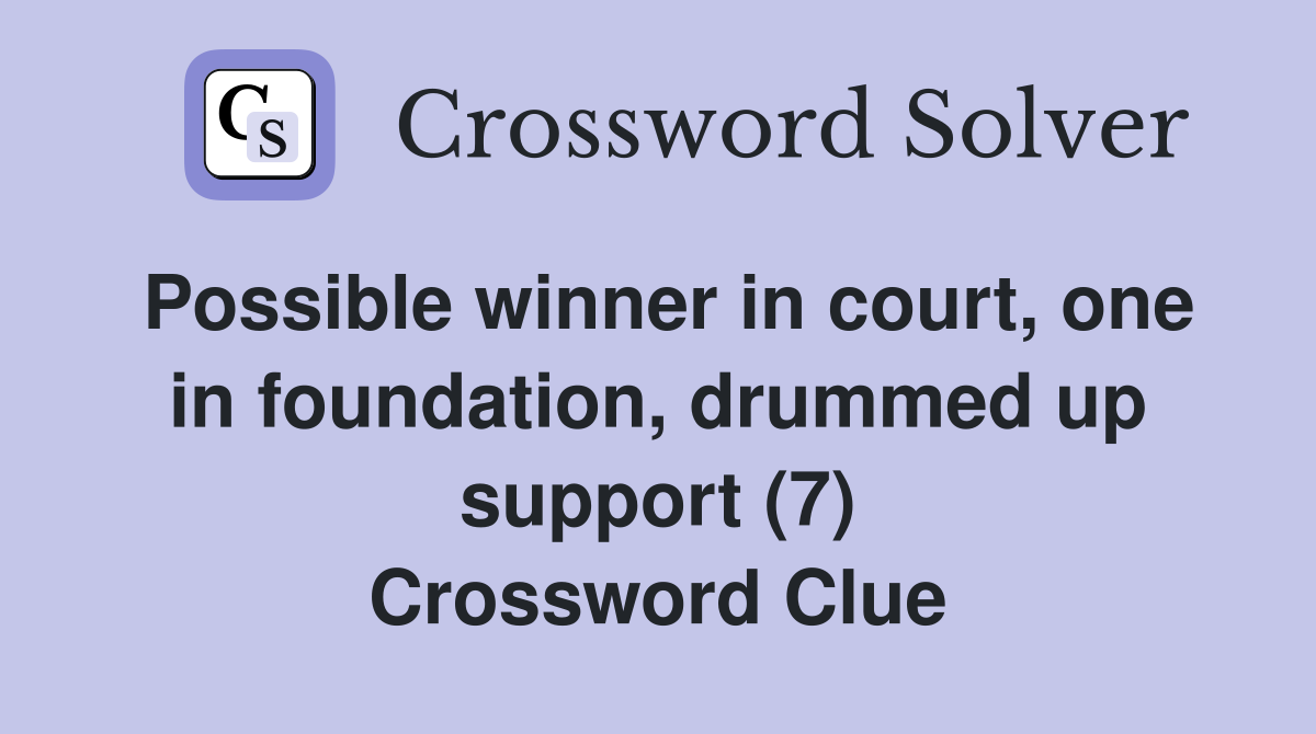 Possible winner in court, one in foundation, drummed up support (7) Crossword Clue