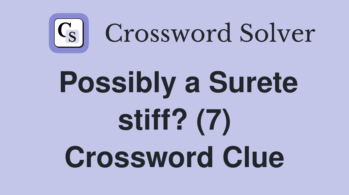Possibly a Surete stiff? (7) Crossword Clue