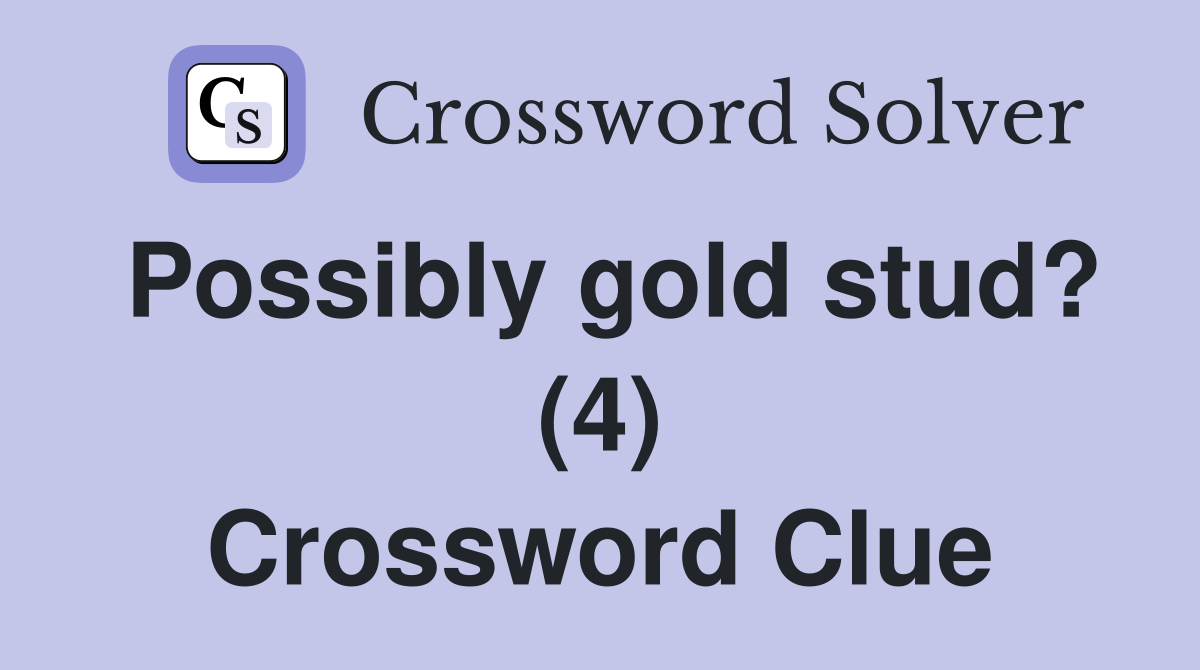 Possibly gold stud? (4) Crossword Clue