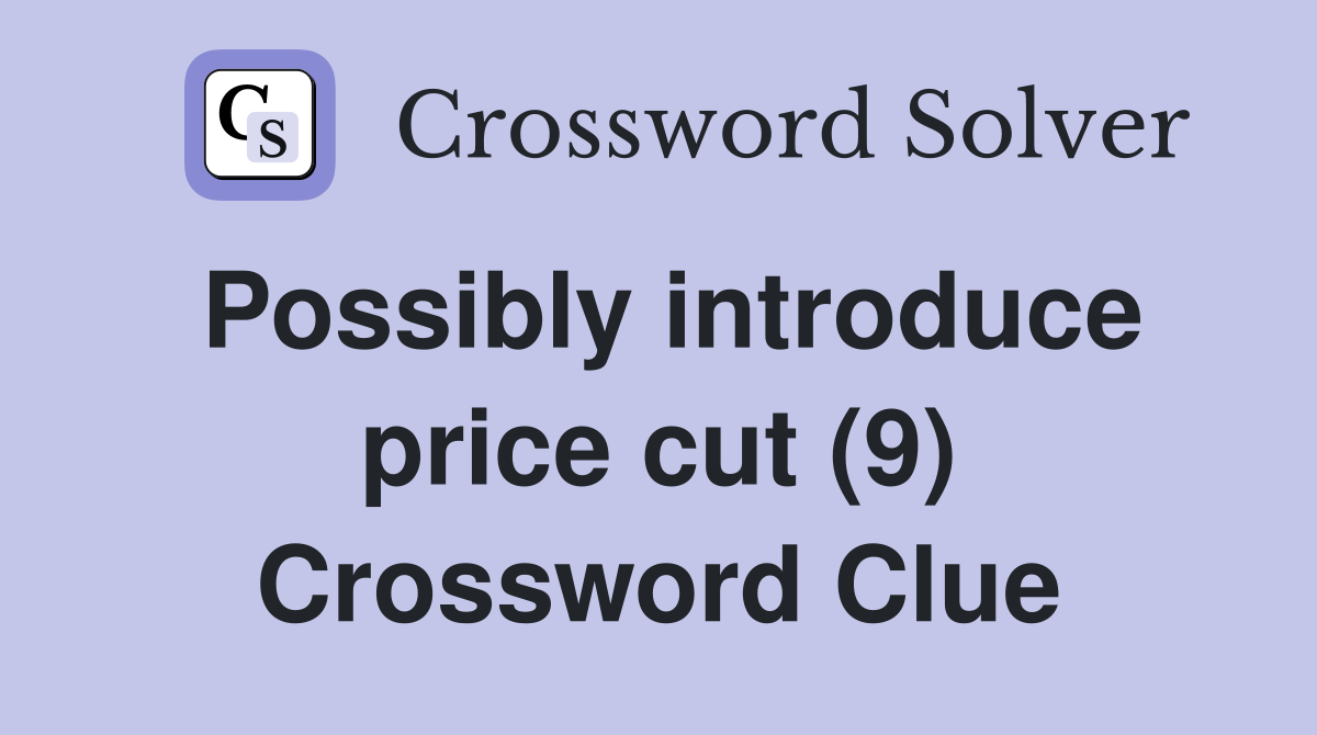 Possibly introduce price cut (9) Crossword Clue