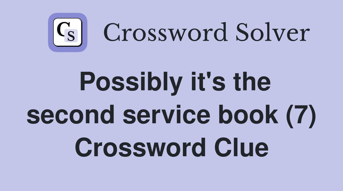 Possibly it's the second service book (7) Crossword Clue