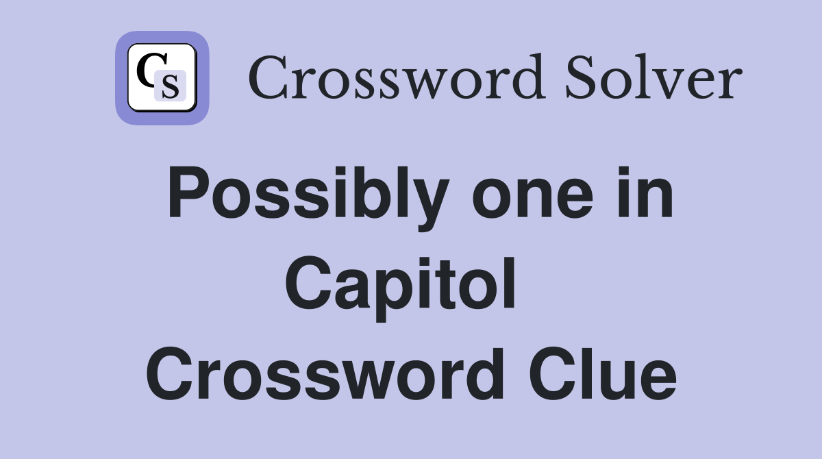Possibly one in Capitol  Crossword Clue