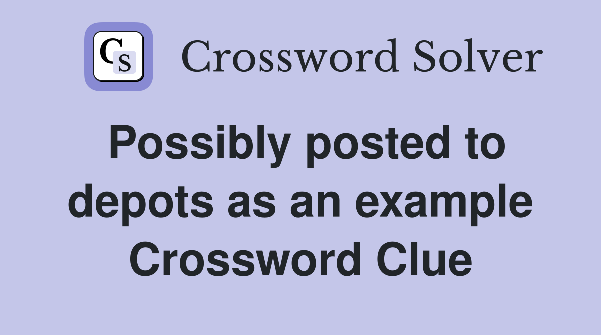 Possibly posted to depots as an example Crossword Clue