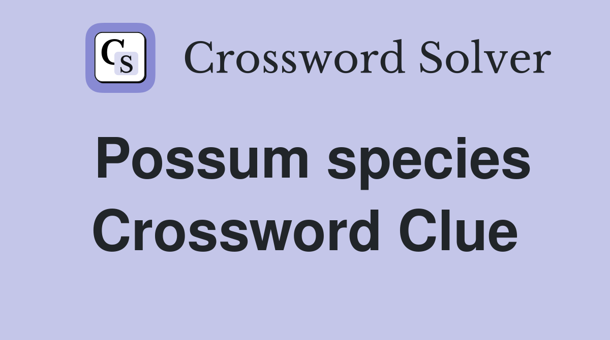 Possum species Crossword Clue