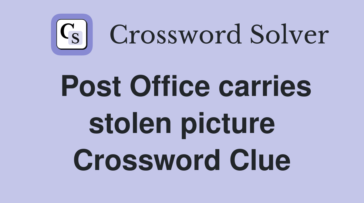 Post Office carries stolen picture Crossword Clue