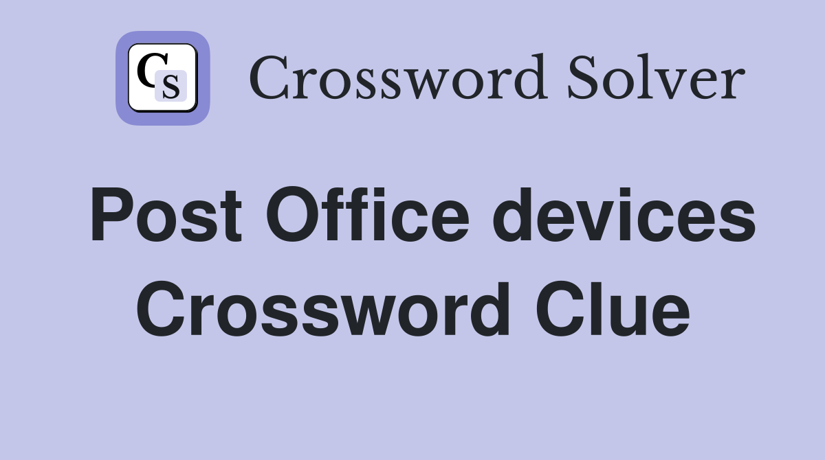 Post Office devices Crossword Clue