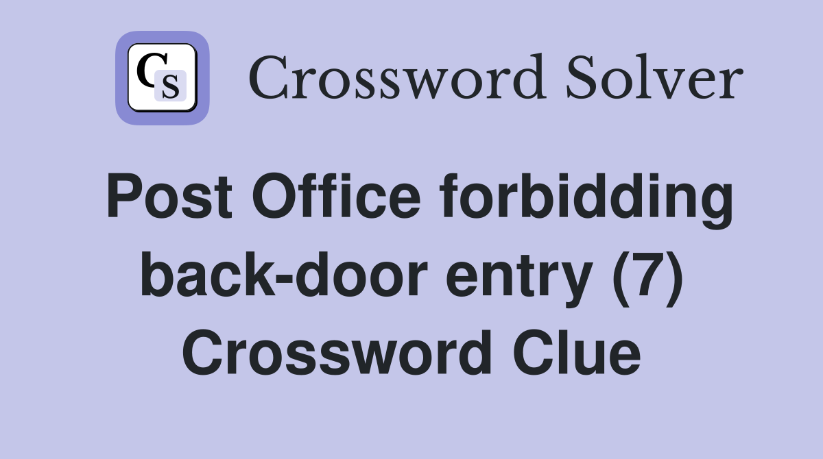 Post Office forbidding back-door entry (7) Crossword Clue