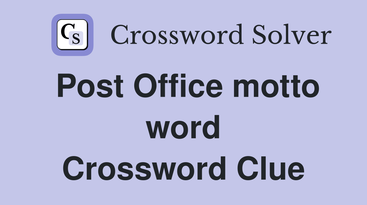 Post Office motto word Crossword Clue