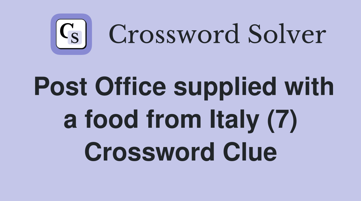 Post Office supplied with a food from Italy (7) Crossword Clue