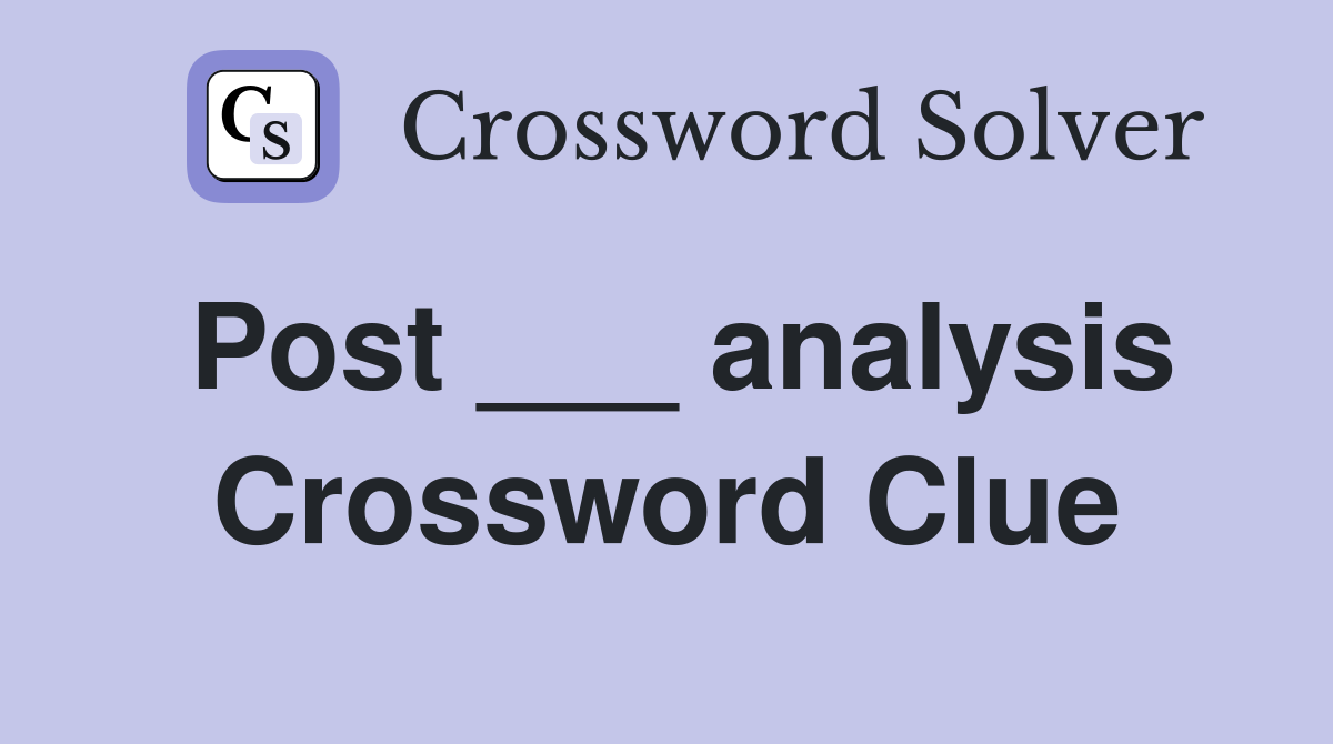 Post ___ analysis Crossword Clue