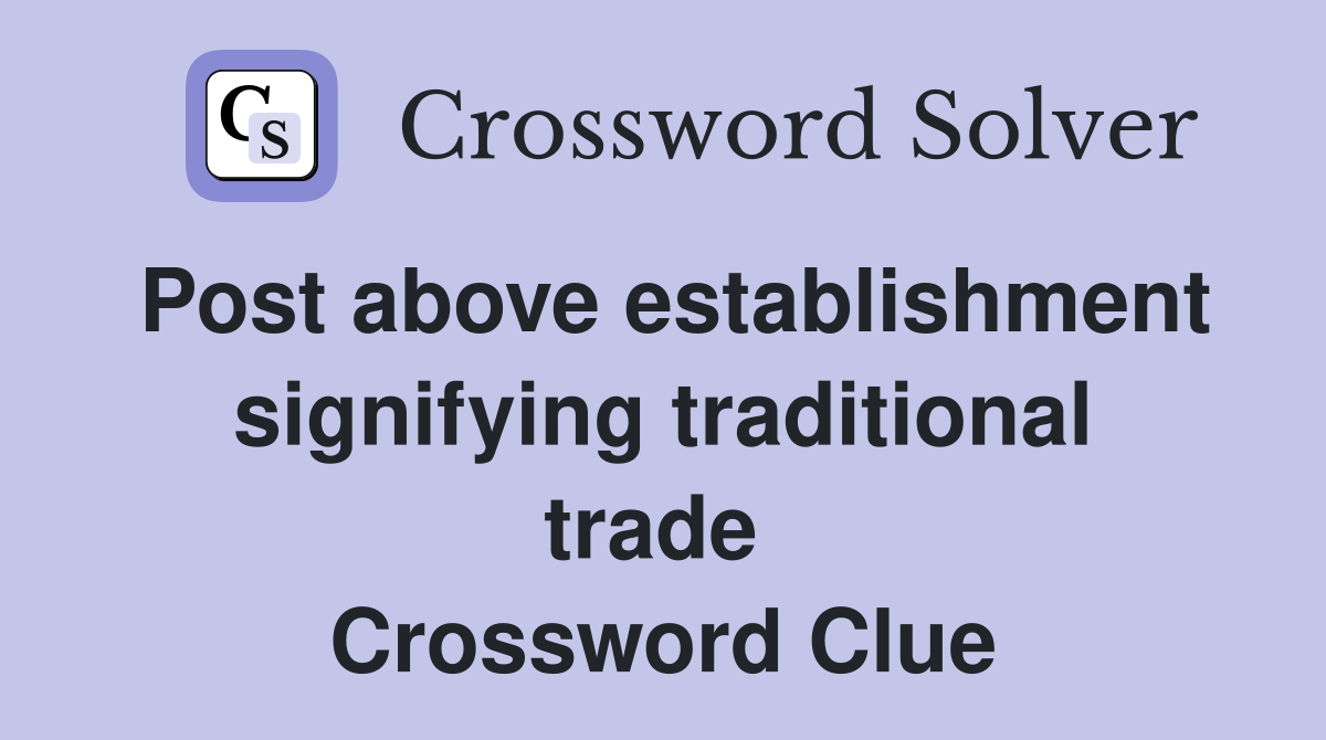 Post above establishment signifying traditional trade  Crossword Clue