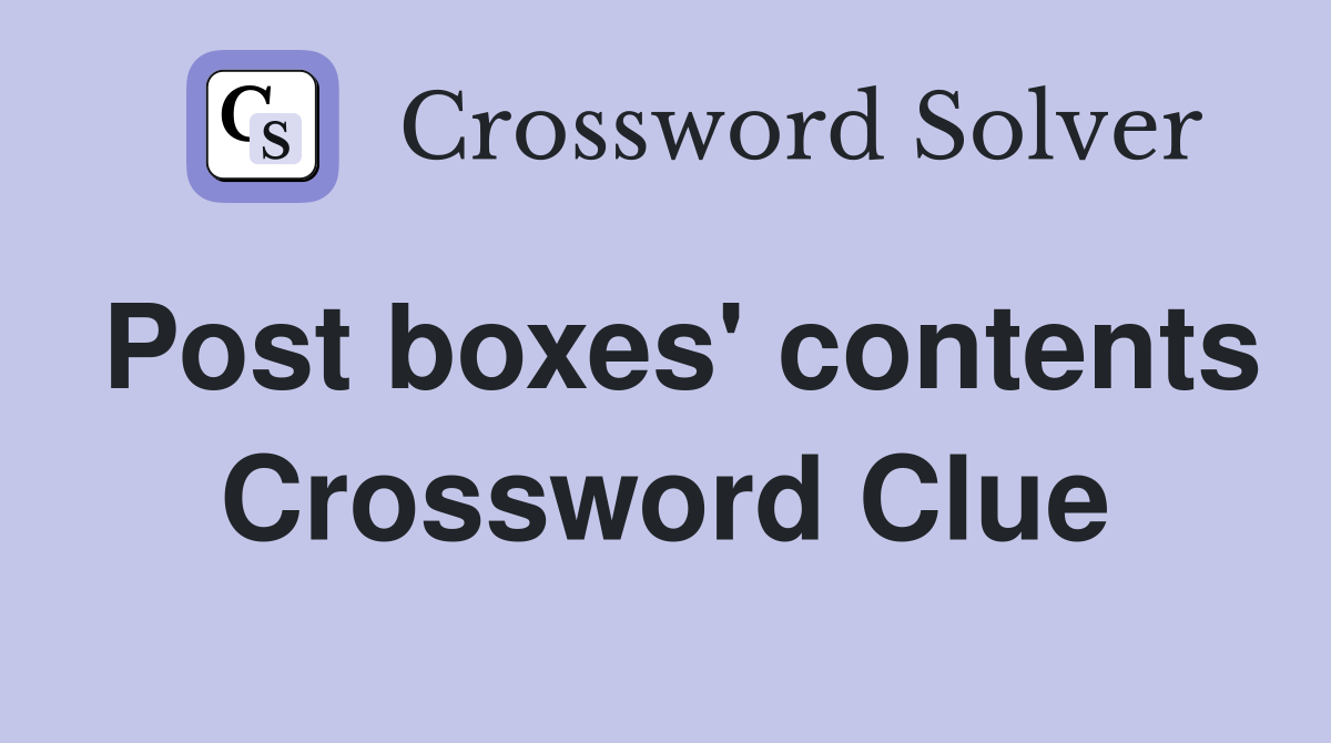 Post boxes' contents Crossword Clue