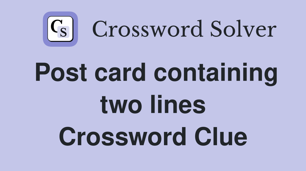Post card containing two lines Crossword Clue